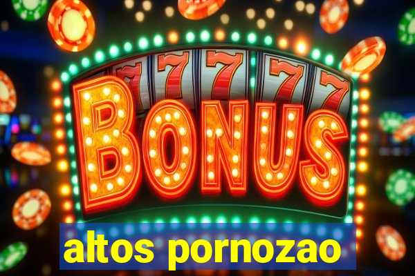 altos pornozao